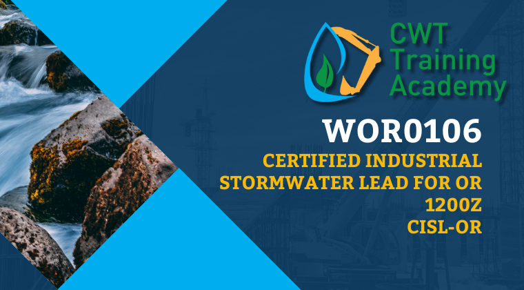 WOR0106 Certified Industrial Stormwater Lead for OR 1200Z (CISL-OR)